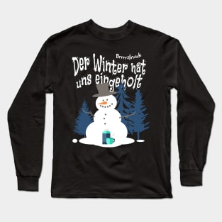 Der Winter hat uns eingeholt, funny saying in German Long Sleeve T-Shirt